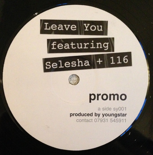Leave You by Youngstar Featuring Selesha + 116 - 12", Promo, UK. 2003. Electronic/UK Garage, Grime Very Good (VG) Near Mint (NM or M-) vinyl Nottingham.