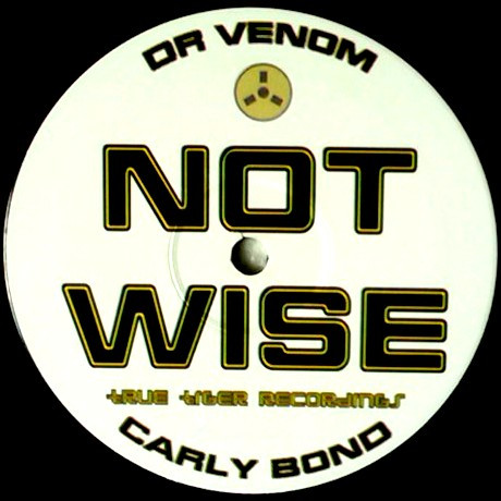 Not Wise by Dr Venom* Feat. Carly Bond - 12", UK. 2004. Electronic/Grime Very Good Plus (VG+) Very Good Plus (VG+) vinyl Nottingham.