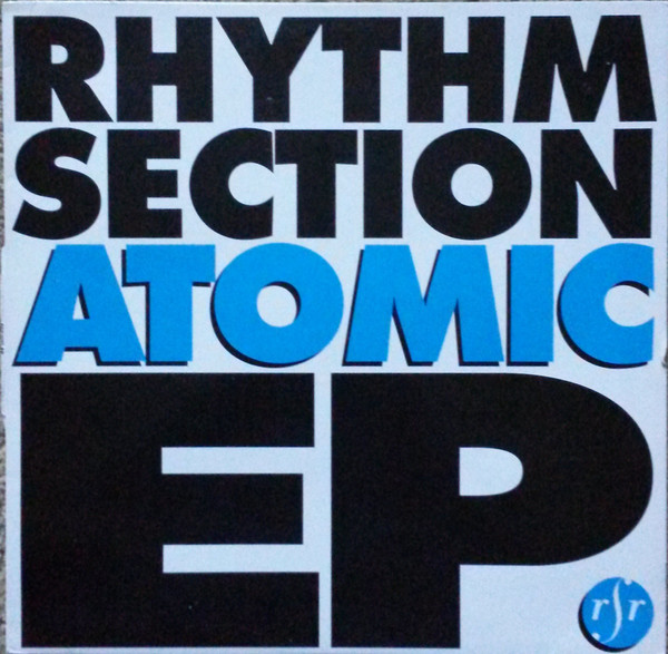 Atomic EP by Rhythm Section (2) - 12", EP, Bla, UK. 1991. Electronic/Breakbeat, Hardcore, Techno Very Good Plus (VG+) Very Good (VG) vinyl Nottingham.