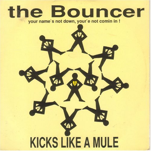 The Bouncer (Your Name's Not Down, Your'e Not Comin In!) by Kicks Like A Mule - 12", Pic, UK. 1992. Electronic/Breakbeat, Hardcore Very Good Plus (VG+) Very Good Plus (VG+) vinyl Nottingham.
