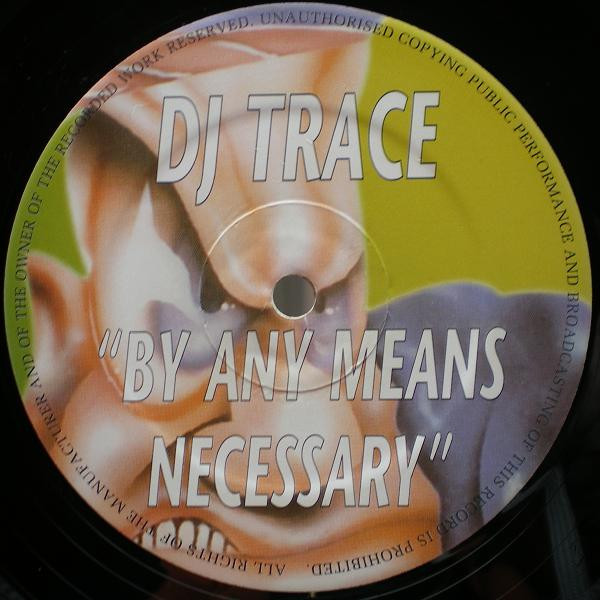 By Any Means Necessary by DJ Trace - 12", UK. 1995. Electronic/Drum n Bass, Jungle Very Good Plus (VG+) Very Good Plus (VG+) - vinyl For Sale in Nottingham. - 3