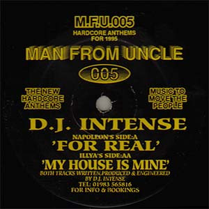 For Real / My House Is Mine by D.J. Intense* - 12", UK. 1995. Electronic/Breakbeat, Hardcore, Happy Hardcore, Bouncy Techno Very Good Plus (VG+) Generic vinyl Nottingham.